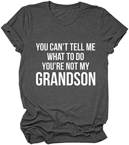 Ти не можеш да Ми казваш Какво да правя, не Ти си Моят Внук, Забавни Бабини Подаръци, Ризи, Ежедневни Бабини Забавни Тениски
