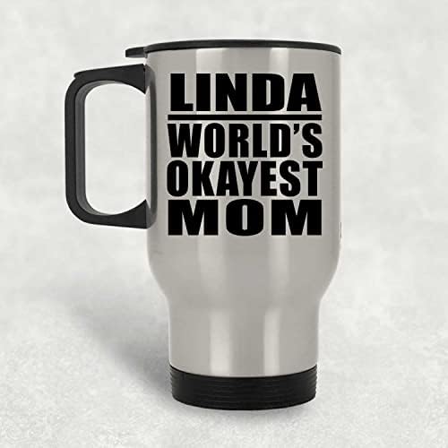 Designsify Linda's World ' s Okayest на Мама, Сребърен Пътна Чаша 14 грама, на Изолиран Чаша от Неръждаема Стомана, Подаръци за рожден Ден, Годишнина, Коледа, Деня на Бащи и Майки